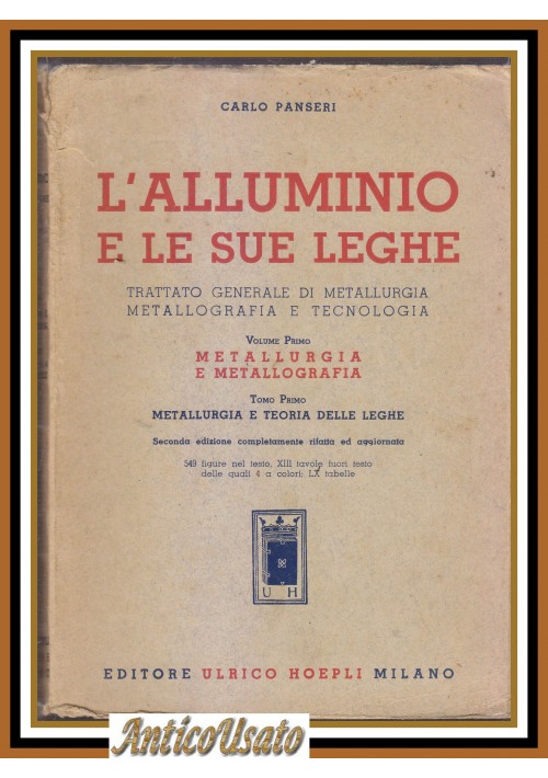 L'ALLUMINIO E LE SUE LEGHE volume 1 di Carlo Panseri 1945 Hoepli Metallurgia Libro